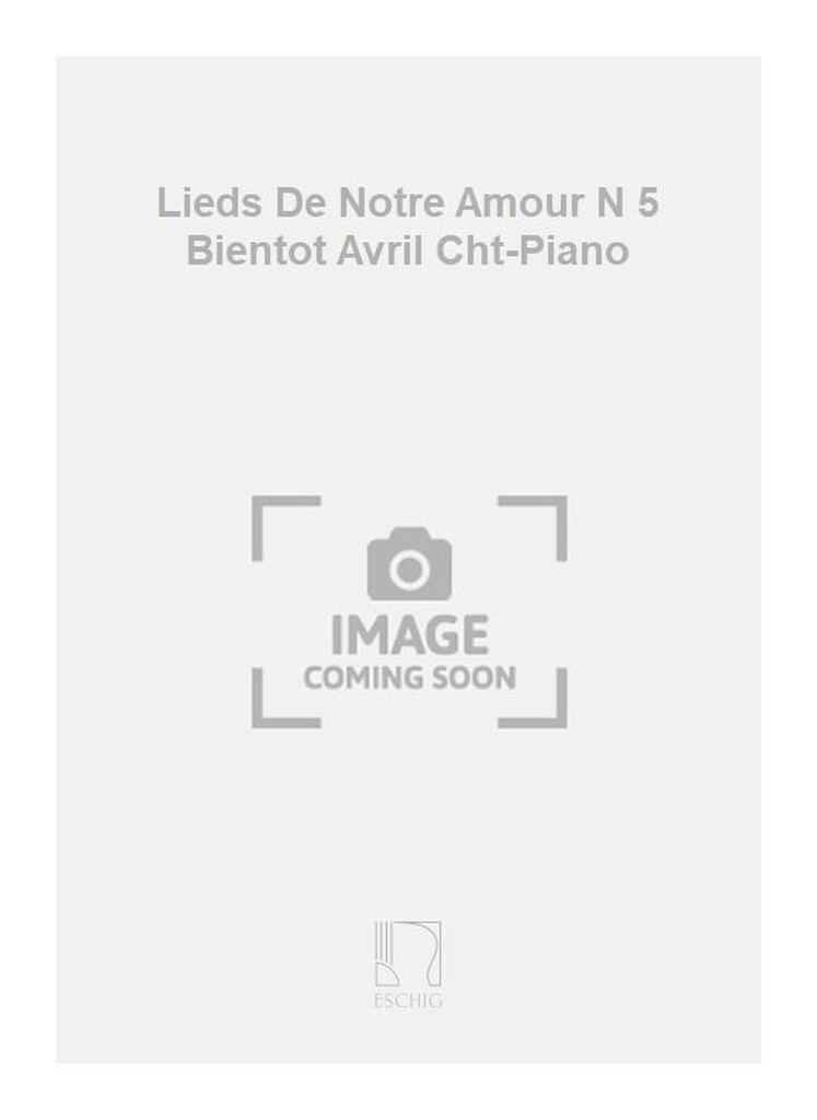 Lieds De Notre Amour N 5 Bientot Avril Cht-Piano